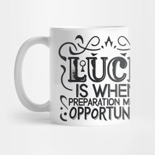 Luck Meets Preparation - Motivational Quote Design 1 Mug